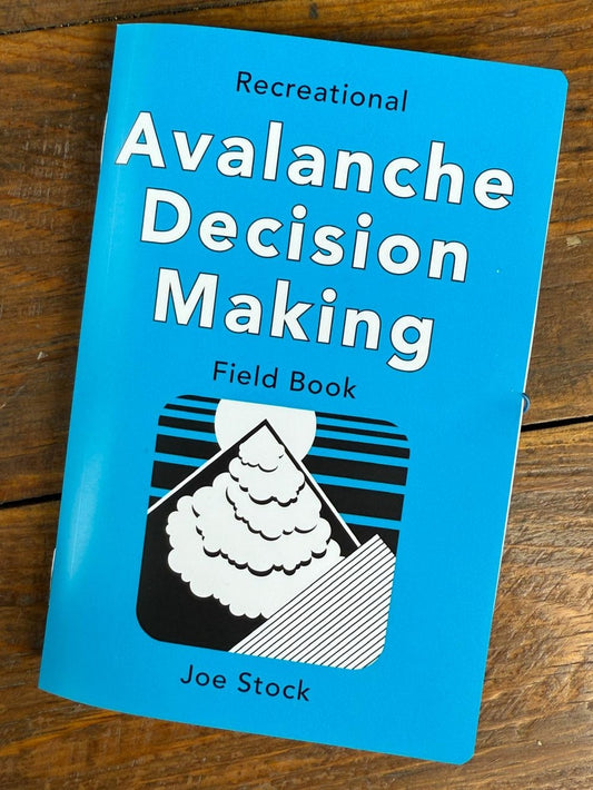 Joe Stock Avalanche Decision Making Field Book